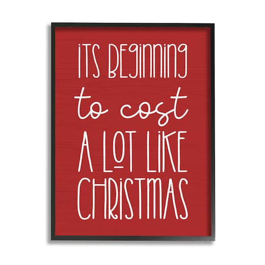 Stupell Industries Cost A Lot Like Christmas Funny Phrase Framed Giclee Art